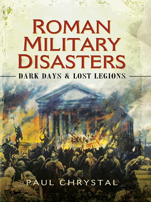 Title details for Roman Military Disasters by Paul Chrystal - Available